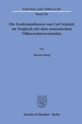 Hong |  Die Großraumtheorie von Carl Schmitt im Vergleich mit dem ostasiatischen Völkerrechtsverständnis. | eBook | Sack Fachmedien