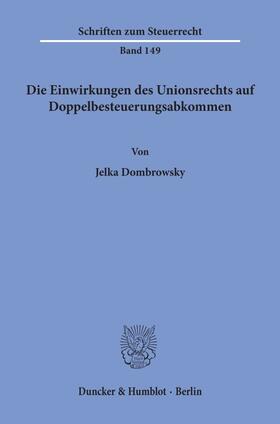 Dombrowsky |  Die Einwirkungen des Unionsrechts auf Doppelbesteuerungsabkommen. | eBook | Sack Fachmedien