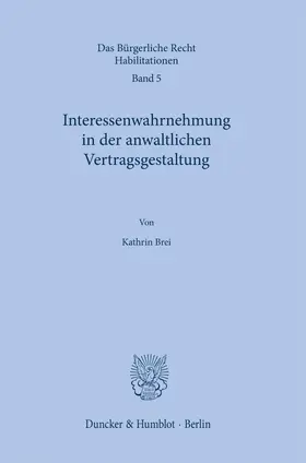 Brei |  Interessenwahrnehmung in der anwaltlichen Vertragsgestaltung. | eBook | Sack Fachmedien