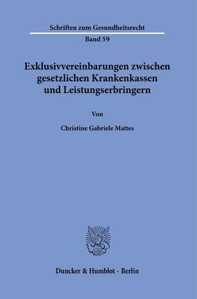Mattes |  Exklusivvereinbarungen zwischen gesetzlichen Krankenkassen und Leistungserbringern. | eBook | Sack Fachmedien