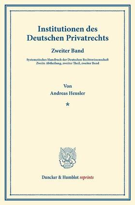 Heusler / Binding |  Institutionen des Deutschen Privatrechts | eBook | Sack Fachmedien