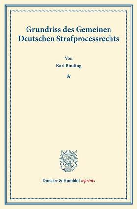 Binding | Grundriss des Gemeinen Deutschen Strafprocessrechts | E-Book | sack.de