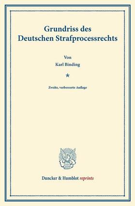 Binding |  Grundriss des Deutschen Strafprocessrechts | eBook | Sack Fachmedien