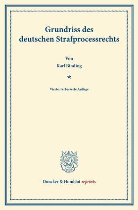 Binding |  Grundriss des deutschen Strafprocessrechts | eBook | Sack Fachmedien