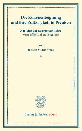 Bredt |  Die Zonenenteignung und ihre Zulässigkeit in Preußen | eBook | Sack Fachmedien