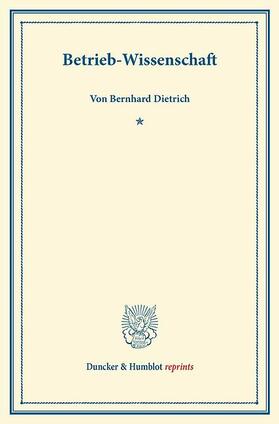 Dietrich |  Betrieb-Wissenschaft | eBook | Sack Fachmedien