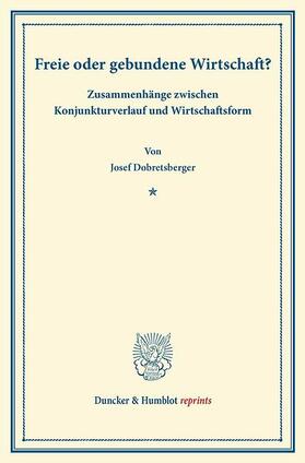 Dobretsberger |  Freie oder gebundene Wirtschaft? | eBook | Sack Fachmedien