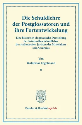 Engelmann |  Die Schuldlehre der Postglossatoren und ihre Fortentwickelung | eBook | Sack Fachmedien