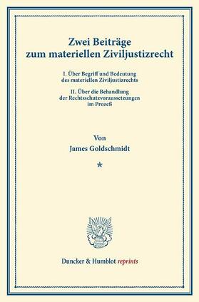 Goldschmidt |  Zwei Beiträge zum materiellen Ziviljustizrecht | eBook | Sack Fachmedien