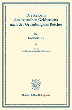 Helfferich |  Die Reform des deutschen Geldwesens nach der Gründung des Reiches | eBook | Sack Fachmedien