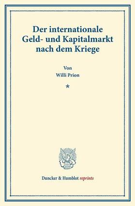 Prion |  Der internationale Geld- und Kapitalmarkt nach dem Kriege. | eBook | Sack Fachmedien