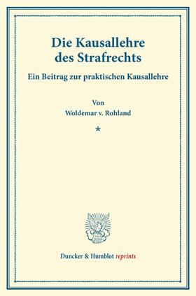 Rohland |  Die Kausallehre des Strafrechts. | eBook | Sack Fachmedien
