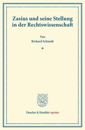 Schmidt |  Zasius und seine Stellung in der Rechtswissenschaft. | eBook | Sack Fachmedien