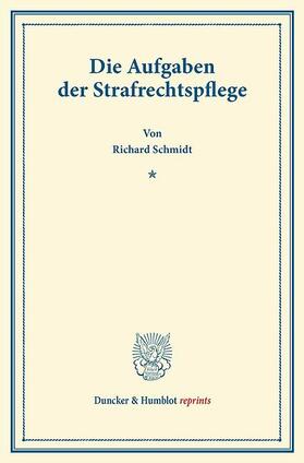 Schmidt |  Die Aufgaben der Strafrechtspflege. | eBook | Sack Fachmedien