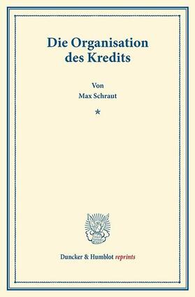 Schraut |  Die Organisation des Kredits. | eBook | Sack Fachmedien