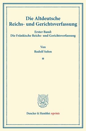Sohm |  Die Altdeutsche Reichs- und Gerichtsverfassung. | eBook | Sack Fachmedien