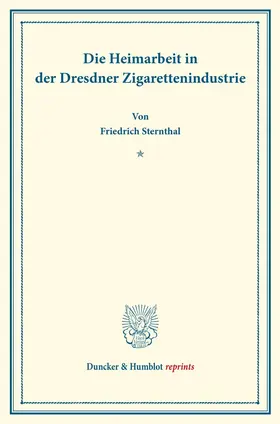 Sternthal |  Die Heimarbeit in der Dresdner Zigarettenindustrie | eBook | Sack Fachmedien