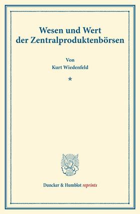 Wiedenfeld |  Wesen und Wert der Zentralproduktenbörsen | eBook | Sack Fachmedien