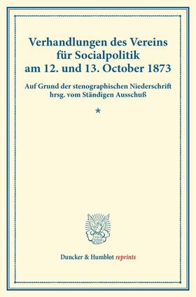 Verhandlungen des Vereins für Socialpolitik am 12. und 13. October 1873. | E-Book | sack.de