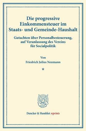 Neumann |  Die progressive Einkommensteuer im Staats- und Gemeinde-Haushalt. | eBook | Sack Fachmedien