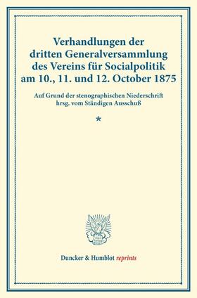  Verhandlungen der dritten Generalversammlung des Vereins für Socialpolitik am 10., 11. und 12. October 1875. | eBook | Sack Fachmedien