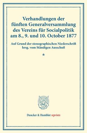 Verhandlungen der fünften Generalversammlung des Vereins für Socialpolitik am 8., 9. und 10. October 1877. | E-Book | sack.de