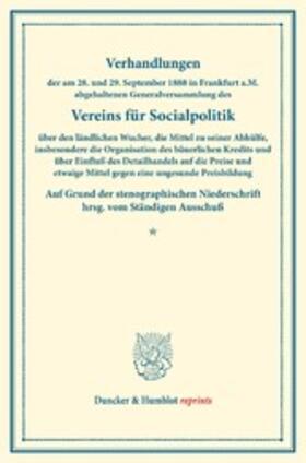  Verhandlungen der am 28. und 29. September 1888 in Frankfurt a.M. abgehaltenen Generalversammlung des Vereins für Socialpolitik über den ländlichen Wucher, die Mittel zu seiner Abhülfe, insbesondere die Organisation des bäuerlichen Kredits | eBook |  Sack Fachmedien