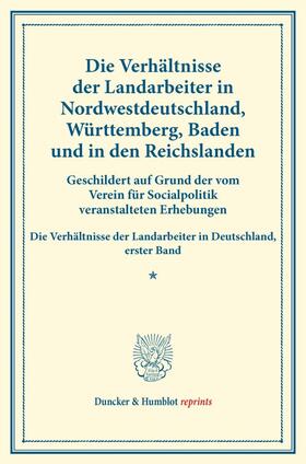 Die Verhältnisse der Landarbeiter in Nordwestdeutschland, Württemberg, Baden und in den Reichslanden. | E-Book | sack.de