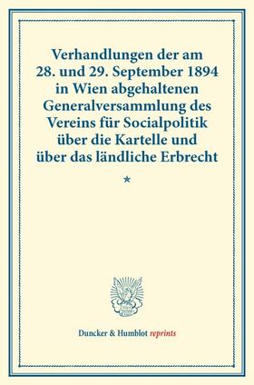 Verhandlungen der am 28. und 29. September 1894 in Wien abgehaltenen Generalversammlung des Vereins für Socialpolitik über die Kartelle und über das ländliche Erbrecht. | E-Book | sack.de