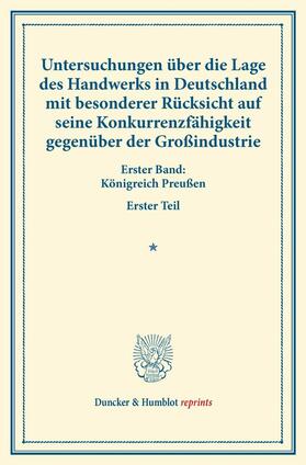 Untersuchungen über die Lage des Handwerks in Deutschland mit besonderer Rücksicht auf seine Konkurrenzfähigkeit gegenüber der Großindustrie. | E-Book | sack.de