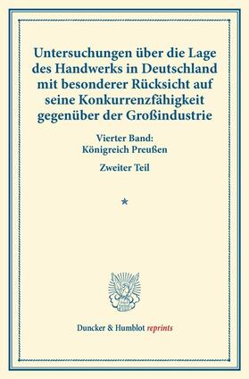 Untersuchungen über die Lage des Handwerks in Deutschland mit besonderer Rücksicht auf seine Konkurrenzfähigkeit gegenüber der Großindustrie. | E-Book | sack.de