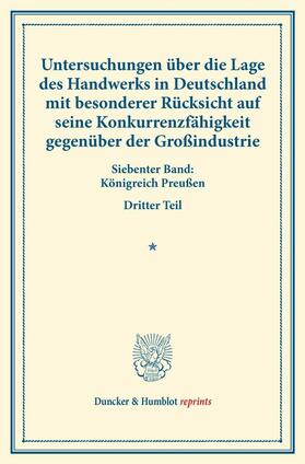 Untersuchungen über die Lage des Handwerks in Deutschland mit besonderer Rücksicht auf seine Konkurrenzfähigkeit gegenüber der Großindustrie. | E-Book | sack.de