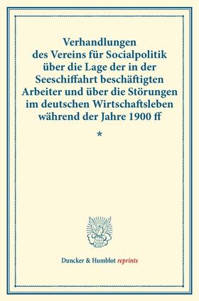  Verhandlungen des Vereins für Socialpolitik über die Lage der in der Seeschiffahrt beschäftigten Arbeiter und über die Störungen im deutschen Wirtschaftsleben während der Jahre 1900 ff. | eBook | Sack Fachmedien