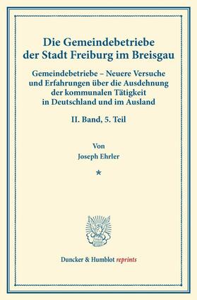 Ehrler / Fuchs | Die Gemeindebetriebe der Stadt Freiburg im Breisgau | E-Book | sack.de