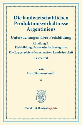 Pfannenschmidt / Sering | Die landwirtschaftlichen Produktionsverhältnisse Argentiniens. | E-Book | sack.de