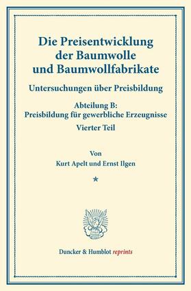 Apelt / Ilgen / Eulenburg |  Die Preisentwicklung der Baumwolle und Baumwollfabrikate. | eBook | Sack Fachmedien