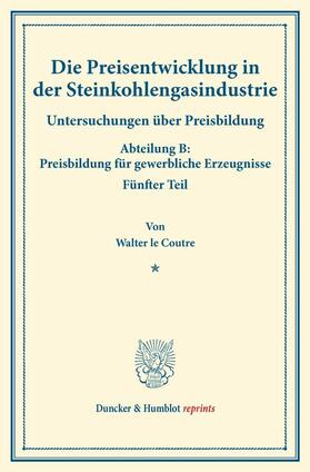 Coutre / Eulenburg | Die Preisentwicklung in der Steinkohlengasindustrie. | E-Book | sack.de