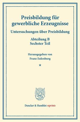 Eulenburg |  Preisbildung für gewerbliche Erzeugnisse | eBook | Sack Fachmedien