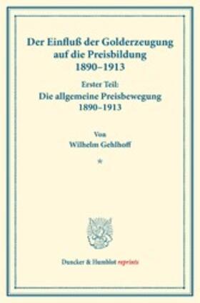Gehlhoff / Spiethoff | Der Einfluß der Golderzeugung auf die Preisbildung 1890–1913 | E-Book | sack.de