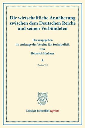 Herkner |  Die wirtschaftliche Annäherung zwischen dem Deutschen Reiche und seinen Verbündeten. | eBook | Sack Fachmedien
