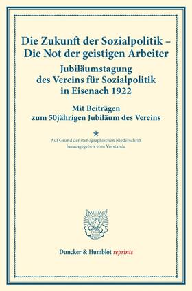 Die Zukunft der Sozialpolitik – Die Not der geistigen Arbeiter. Jubiläumstagung des Vereins für Sozialpolitik in Eisenach 1922. | E-Book | sack.de