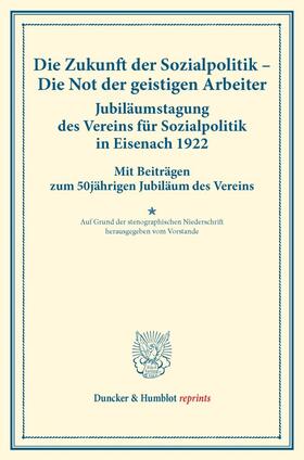  Die Zukunft der Sozialpolitik – Die Not der geistigen Arbeiter. Jubiläumstagung des Vereins für Sozialpolitik in Eisenach 1922. | eBook | Sack Fachmedien