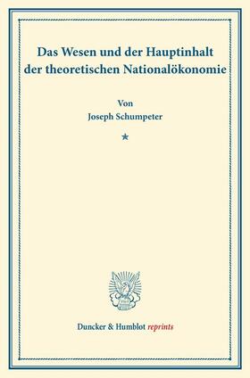 Schumpeter |  Das Wesen und der Hauptinhalt der theoretischen Nationalökonomie. | eBook | Sack Fachmedien
