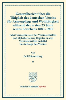 Münsterberg |  Generalbericht über die Tätigkeit des deutschen Vereins für Armenpflege und Wohltätigkeit während der ersten 25 Jahre seines Bestehens 1880–1905 | eBook | Sack Fachmedien