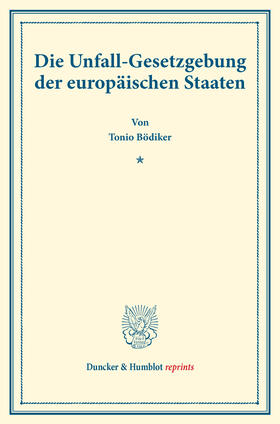 Bödiker |  Die Unfall-Gesetzgebung der europäischen Staaten | eBook | Sack Fachmedien
