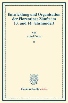 Doren |  Entwicklung und Organisation der Florentiner Zünfte im 13. und 14. Jahrhundert | eBook | Sack Fachmedien