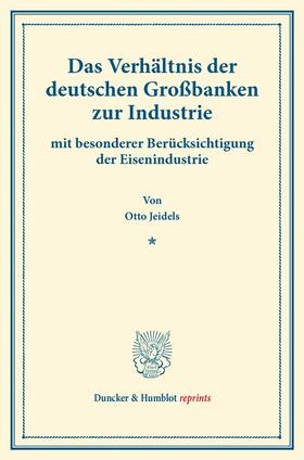 Jeidels |  Das Verhältnis der deutschen Großbanken zur Industrie | eBook | Sack Fachmedien