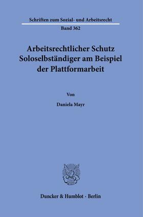 Mayr |  Arbeitsrechtlicher Schutz Soloselbständiger am Beispiel der Plattformarbeit. | eBook | Sack Fachmedien