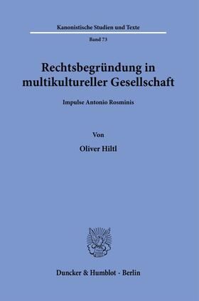 Hiltl |  Rechtsbegründung in multikultureller Gesellschaft. | eBook | Sack Fachmedien