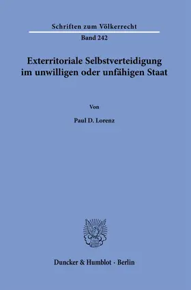 Lorenz |  Exterritoriale Selbstverteidigung im unwilligen oder unfähigen Staat. | eBook | Sack Fachmedien